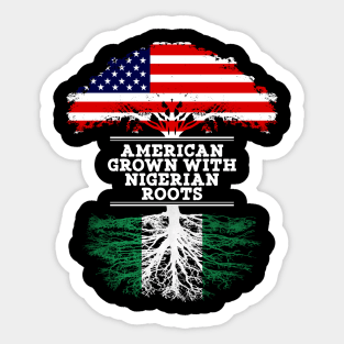 American Grown With Nigerian Roots - Gift for Nigerian From Nigeria Sticker